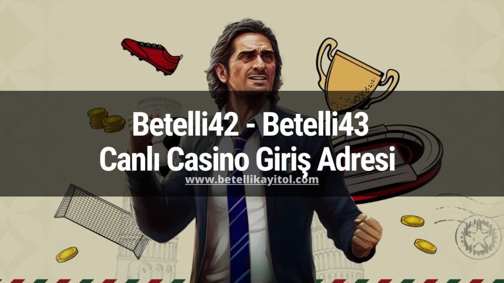 Betelli42 - Betelli43 Canlı Casino Giriş Adresi 