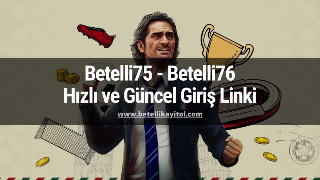 Betelli75 - Betelli76 Hızlı ve Güncel Giriş Linki